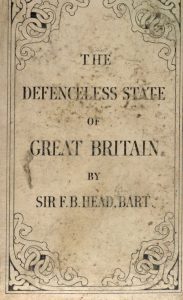Sir F.B. Head (1850) The defenceless state of Great Britain